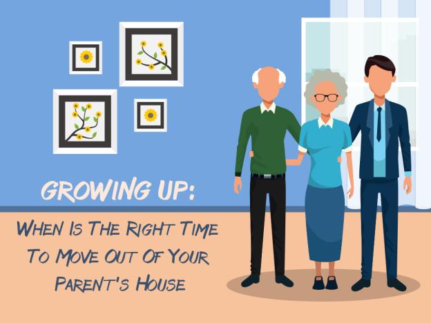 Growing Up: When Is The Right Time To Move Out Of Your Parent's House